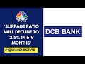 Slippage Run-Rate Will Be Between ₹350-375 Crore On A Quarterly Basis: DCB Bank | CNBC TV18