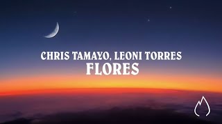 FLORES -  @ChrisTamayoTV  \u0026 @LeoniTorres  | Lyric Video | Letras | Karaoke