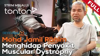 [FULL] Bersamamu (2024) | 16 Jun - Mohd Jamil Rahim Menghidap Penyakit Muscular Dystrophy | Tonton