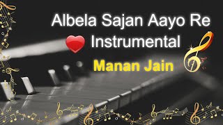 Albela Sajan Aayo Re Instrumental by Manan Jain #manan #JainiMans