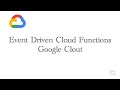 Google Clout - Event Driven Cloud Functions