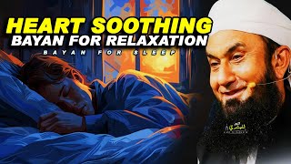 Heart Soothing Bayan for Relaxation | Bayan For Sleeping | Maulana Tariq Jameel | Light To Humanity