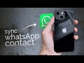 How to Sync WhatsApp Contact to iPhone (tutorial)