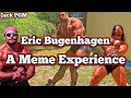 Eric Bugenhagen - A Meme Experience