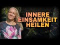 Innere Einsamkeit heilen | Trauma & Missbrauch