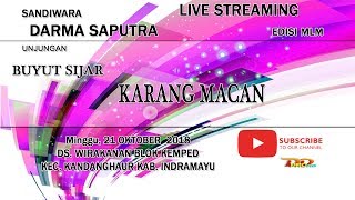 LIVE  DARMA SAPUTRA   UNJUNGAN BUYUT SIJAR KARANG MACAN DESA WIRAKANAN BLOK KEMPED EDISI MALAM