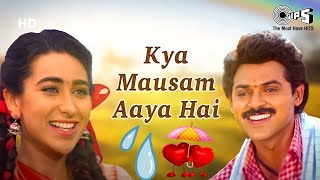 Kya Mausam Aaya Hai | Udit Narayan, Sadhana | Venkatesh, Karishma | 90's hits