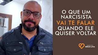 O que um narcisista vai te falar quando ele quiser voltar