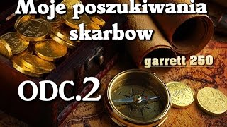 moje poszukiwania skarbow odc.2