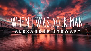 When I Was Your Man (Cover by Alexander Stewart) | Bruno Mars | Lyrics
