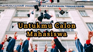 Untuk Kamu Calon Mahasiswa | Suka Duka Calon Mahasiswa | Motivasi Sukses