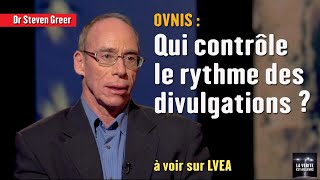 ★ Steven Greer - OVNIS : Qui contrôle le rythme des divulgations ? - (Extrait) - à voir sur LVEA