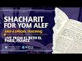 Shacharit for Yom Alef and a Special Teaching  Live from El Beth El, Paris, France