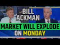 Bill Ackman Said Market Will Explode On Monday | Stock Market Prediction