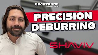 Precision Deburring Secrets Every Machine Shop Should Know | SHAVIV Technical Deep Dive