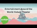 Entertainment Around the World: Kabuki Theater | practice English with Spotlight