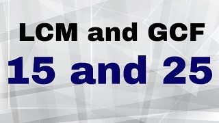 LCM and GCF of 15 and 25