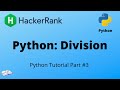 Python tutorial #3 || Python: Division - HackerRank solution