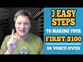 3 Easy Steps to Making your First $100 in Voice Over