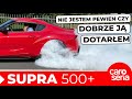 To nowe auta trzeba docierać??? (SUPRA 500+, odcinek 2)