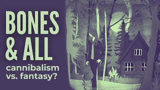 Cannibalism v. fantasy (Bones & All book-to-film series #3)