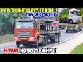 BRAND NEW TRUCK !! Made In CHINA, SINO TRUCK HOWO N75G 360HP, NX 360, FAW JH6 460HP