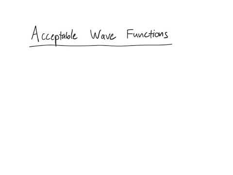 How do you know if a wave function is acceptable?