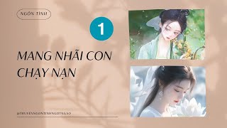 [ Xuyên Không ] - P1 - Mang Nhãi Con Chạy Nạn! Trăm Tỷ Vật Tư Nuông Chiều Cấm Dục Thủ Phụ