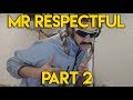 Mr. Respectful Part 2