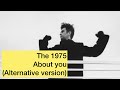 The 1975 - About You ft Carly Holt (Alternative Version) with lyrics