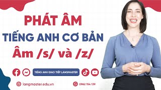 Phát âm tiếng Anh cơ bản - Tập 14: Âm /s/ và /z/ - Phát âm tiếng Anh chuẩn bảng phiên âm IPA