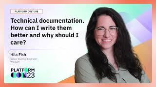 Technical documentation. How can I write them better and why should I care? | PlatformCon 2023