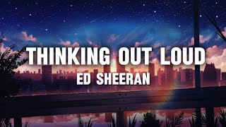 Thinking Out Loud- Ed Sheeran (Lyrics)
