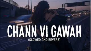 Chann Vi Gawah (slowed and reverb) | Madhav Mahajan | Latest Punjabi Songs 2023 🥰
