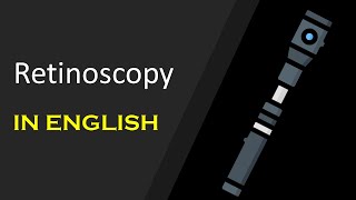 RETINOSCOPY PART 1 | IN ENGLISH | How to do retinoscopy | Static retinoscopy | Fundamentals of ret