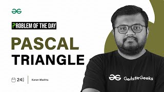 POTD- 24/11/2023 | Pascal Triangle | Problem of the Day | GeeksforGeeks