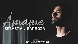 Sebastián Barboza - Ámame (Video Oficial)