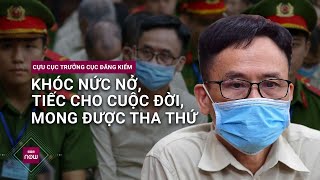 Cựu Cục trưởng Cục Đăng kiểm khóc nức nở, tiếc cho cuộc đời, mong được tha thứ | VTC Now