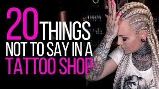 20 THINGS NOT TO SAY IN A TATTOO SHOP⚡Forbidden phrases according to tattoo artists
