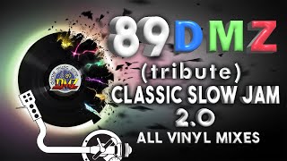 89 DMZ ( tribute ) CLASSIC SLOW JAM  2.0    all vinyls mixes