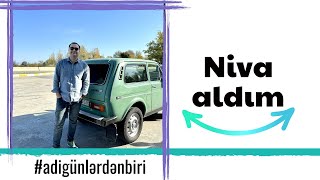 Adi günlərdən biri: Niva aldım