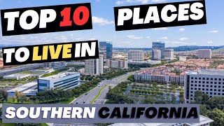 TOP 10  Safe & Cheapest Places to Live in Southern California (Best Places to Live in California)