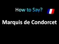 how to pronounce how to pronounce marquis de condorcet french