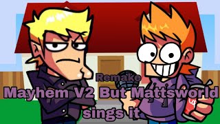 Mayhem V2 But Mattsworld Sing it Online Style Cover Remake!!!