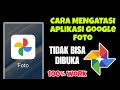 Cara Mengatasi Aplikasi Google Foto Tidak Bisa Dibuka | 100% Berhasil