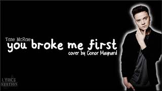 Tate McRae - you broke me first (Acoustic cover by Conor Maynard)(Lyrics)