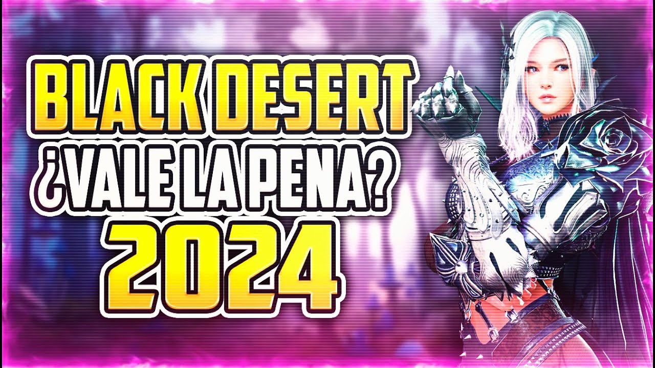 BLACK DESERT ¿VALE LA PENA EN 2024? RESUMEN DEL JUEGO Y CAMBIOS (PARA ...