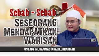 Sebab Sebab Seseorang Mendapatkan Warisan - Ustadz Muhammad Khalilurrahman