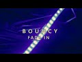 Bouncy - Fade In (Official Music Video)