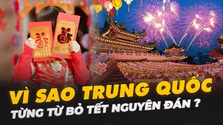 VÌ SAO TRUNG QUỐC TỪNG TỪ BỎ TẾT NGUYÊN ĐÁN ?